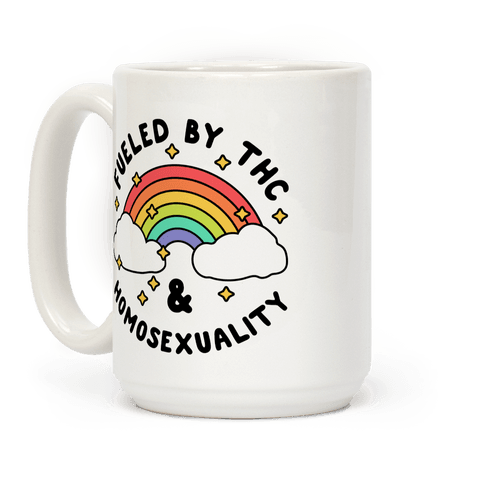 Fueled By THC & Homosexuality Coffee Mug